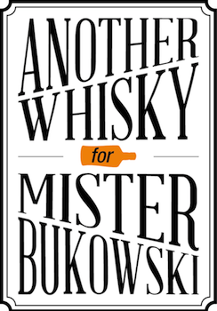 Another Whisky For Mister Bukowski